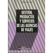 Gestión, productos y servicios de las agencias de viajes - 1999 - I. A. Piñole