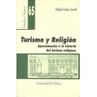 Turismo y religión aproximación a la historia del turismo religioso - U. Málaga - R. E. Secall - 2002 - Colección Estudios y Ensayos nº 65