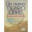 Un nuevo tiempo libre - tres enfoques teoricoprácticos - R. Boullón; S. Molina y M. R. Woog - tercera reimpresión 2002 - Trillas turismo